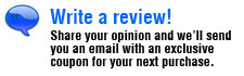 Write a review!  When we approve your review we will email you a coupon for your next purchase.